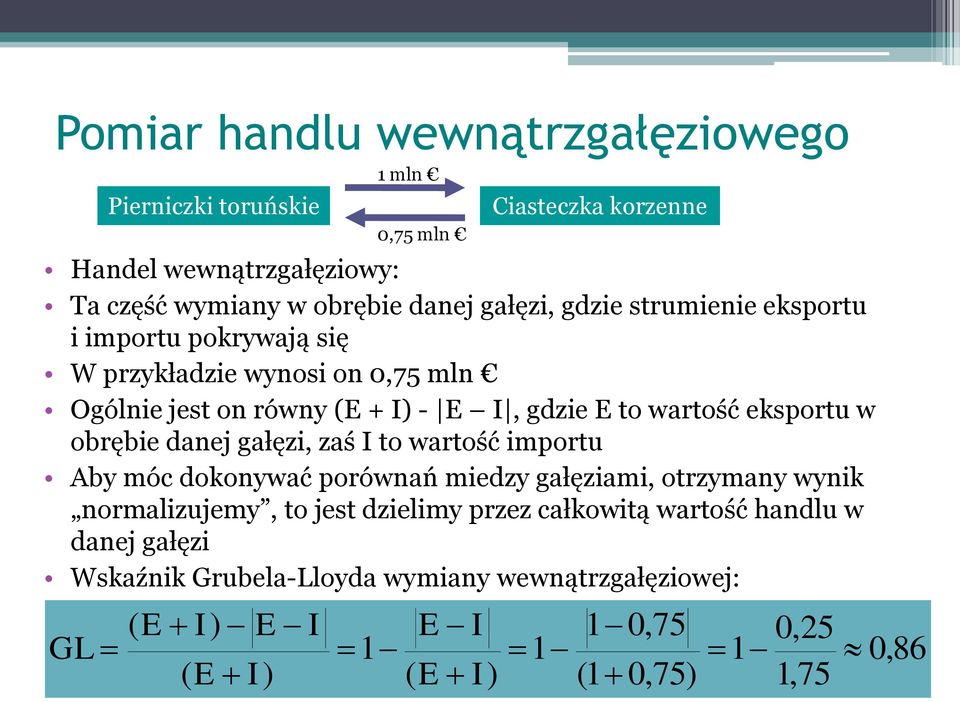 eksportu w obrębie danej gałęzi, zaś I to wartość importu Aby móc dokonywać porównań miedzy gałęziami, otrzymany wynik normalizujemy, to jest dzielimy