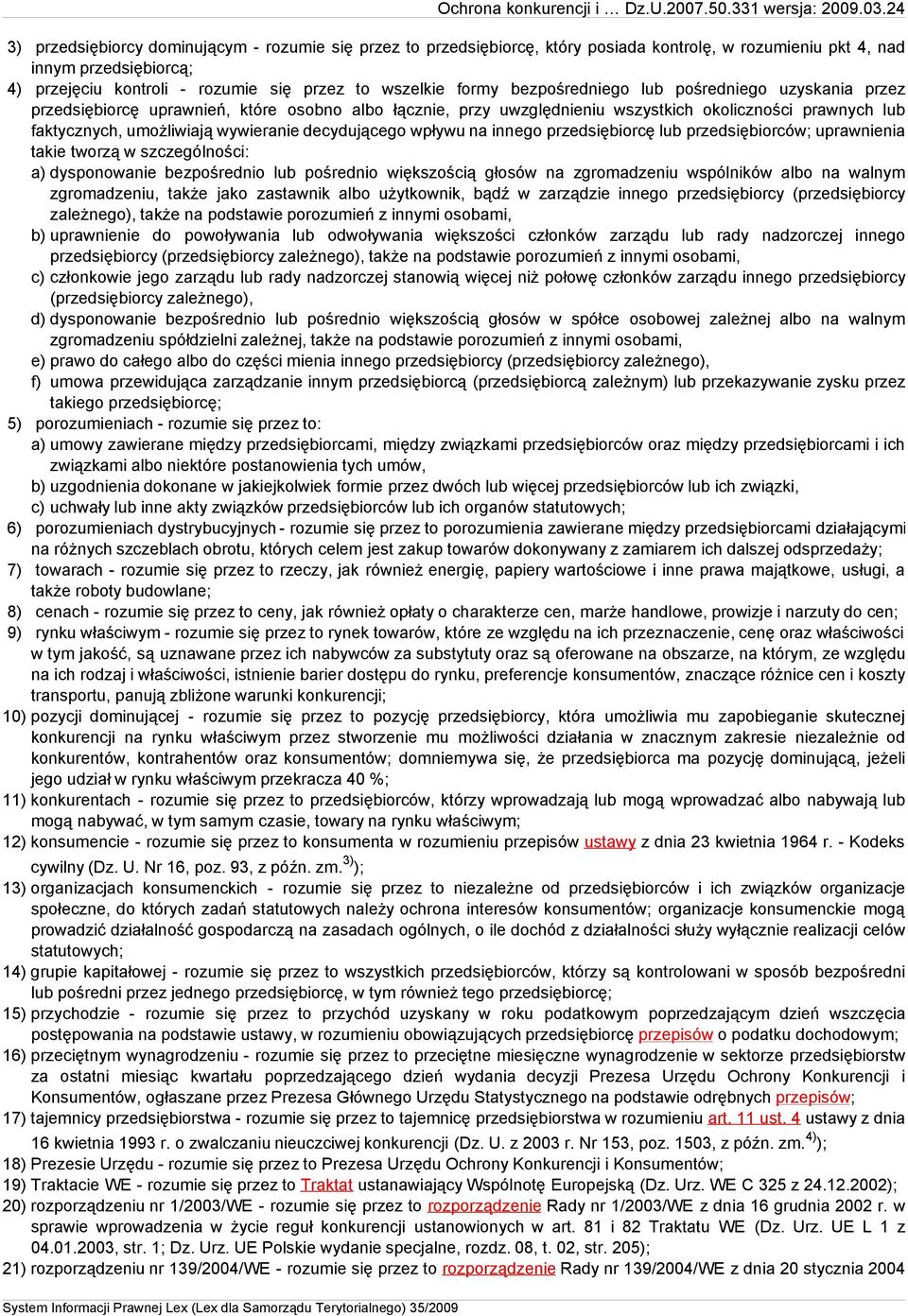 formy bezpośredniego lub pośredniego uzyskania przez przedsiębiorcę uprawnień, które osobno albo łącznie, przy uwzględnieniu wszystkich okoliczności prawnych lub faktycznych, umożliwiają wywieranie