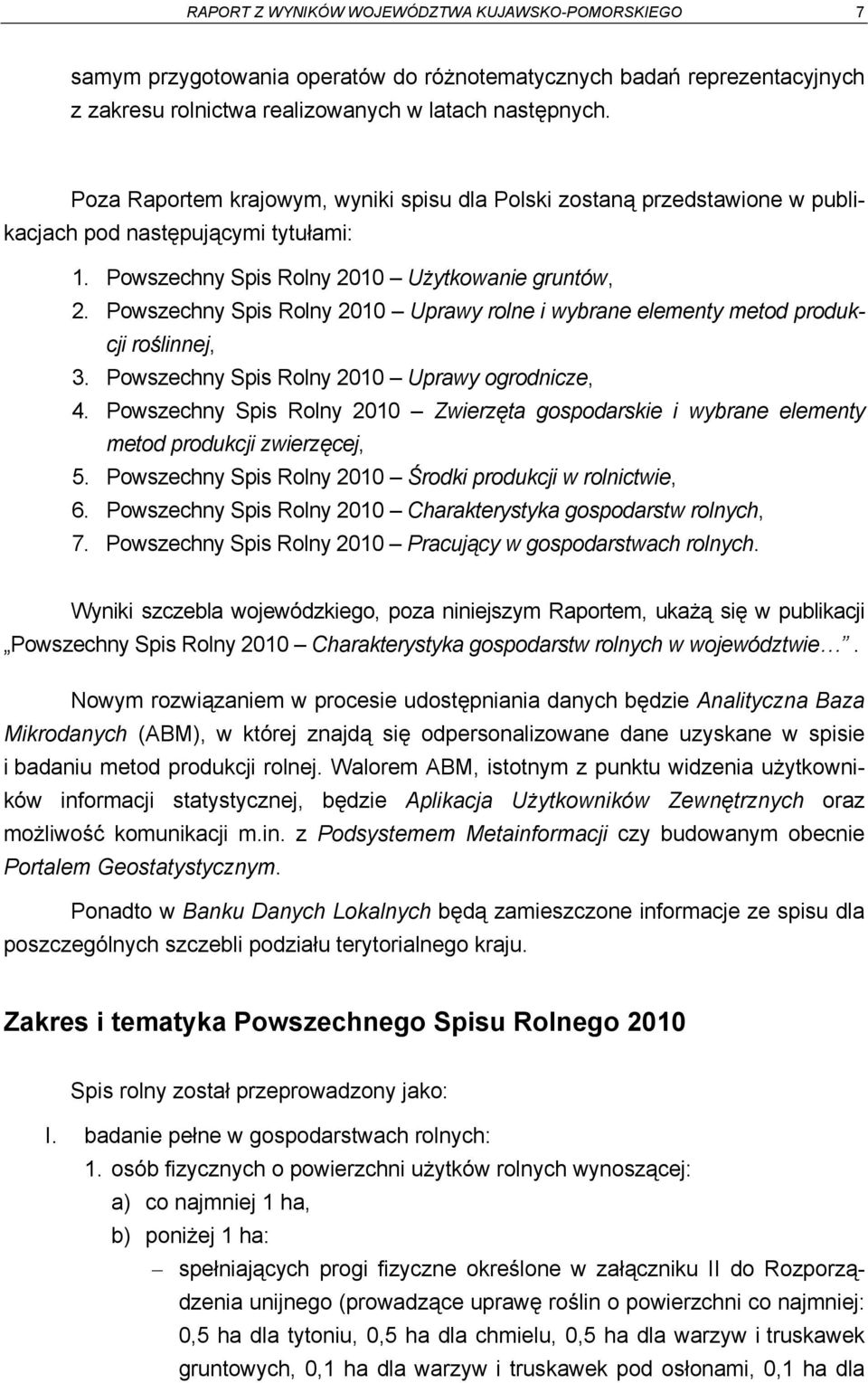 Powszechny Spis Rolny 2010 Uprawy rolne i wybrane elementy metod produkcji roślinnej, 3. Powszechny Spis Rolny 2010 Uprawy ogrodnicze, 4.