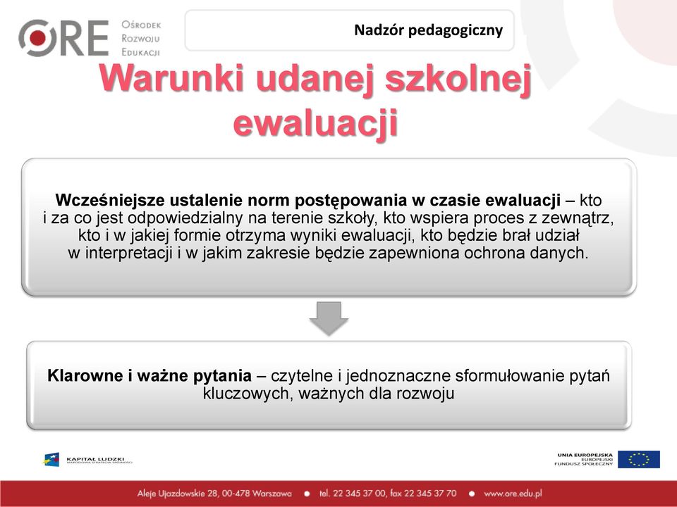 formie otrzyma wyniki ewaluacji, kto będzie brał udział w interpretacji i w jakim zakresie będzie zapewniona