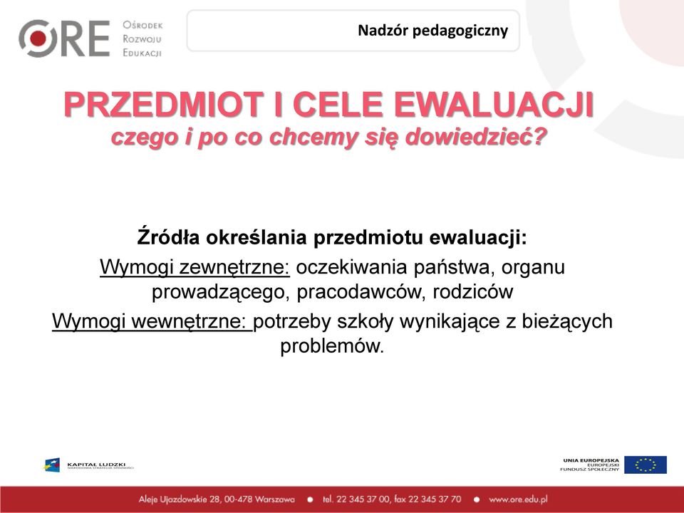 Źródła określania przedmiotu ewaluacji: Wymogi zewnętrzne: