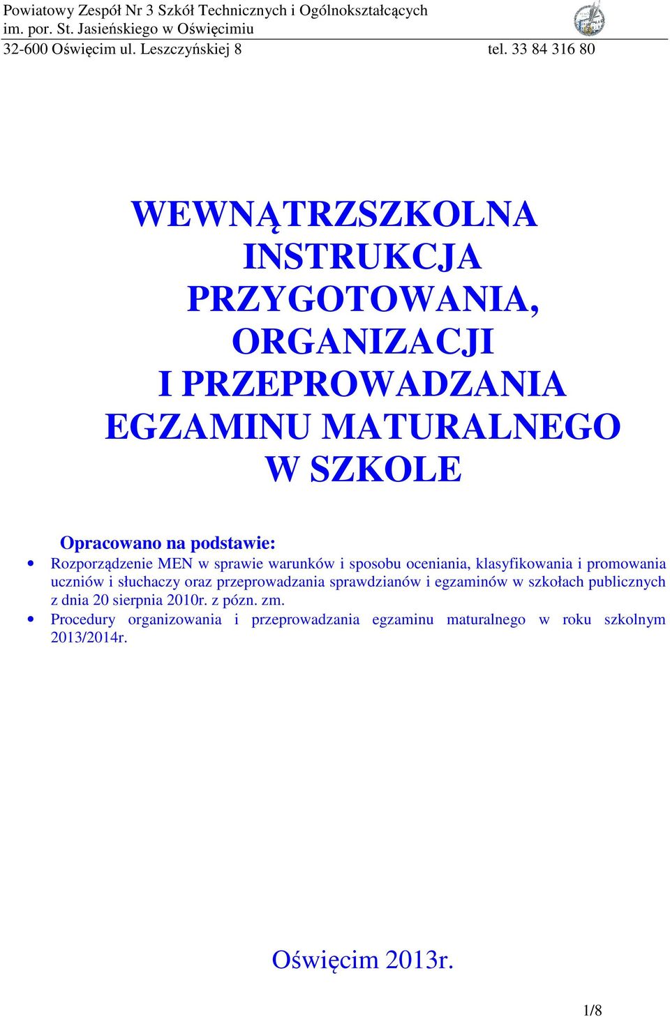 słuchaczy oraz przeprowadzania sprawdzianów i egzaminów w szkołach publicznych z dnia 20 sierpnia 2010r. z pózn.