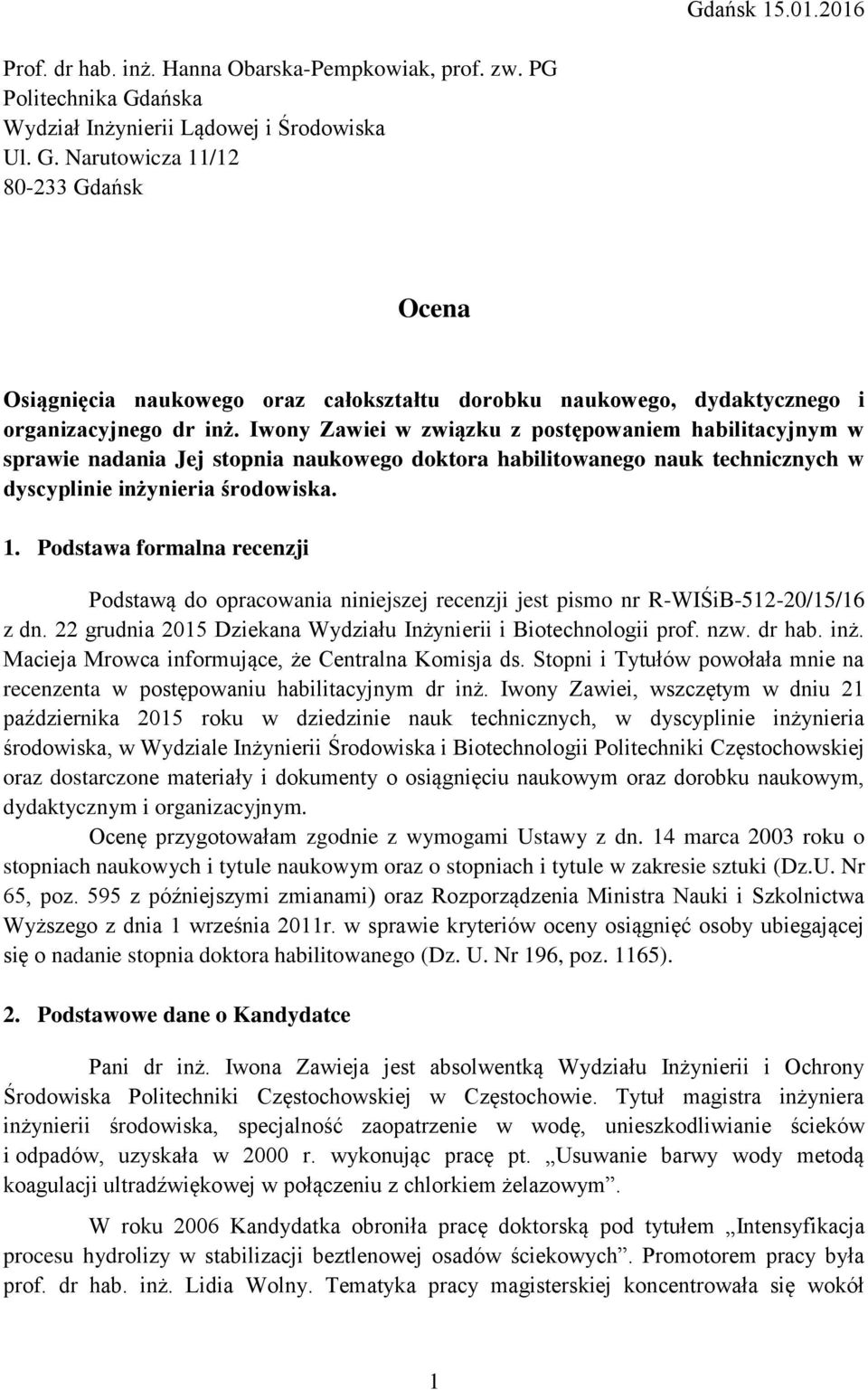 Iwony Zawiei w związku z postępowaniem habilitacyjnym w sprawie nadania Jej stopnia naukowego doktora habilitowanego nauk technicznych w dyscyplinie inżynieria środowiska. 1.