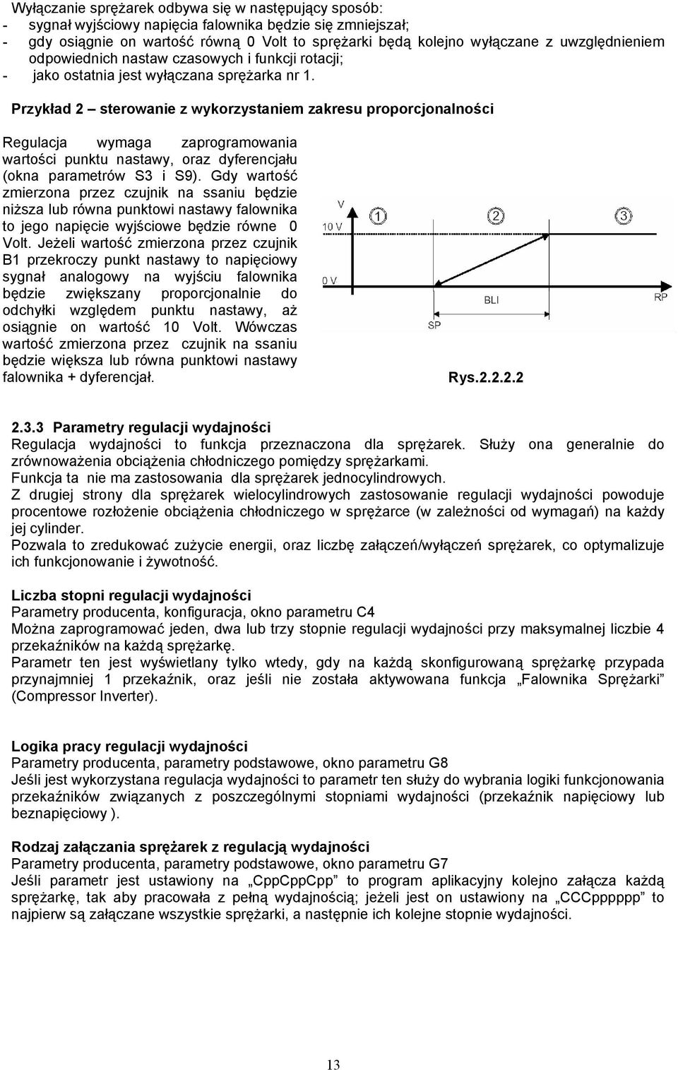 Przykład 2 sterowanie z wykorzystaniem zakresu proporcjonalności Regulacja wymaga zaprogramowania wartości punktu nastawy, oraz dyferencjału (okna parametrów S3 i S9).