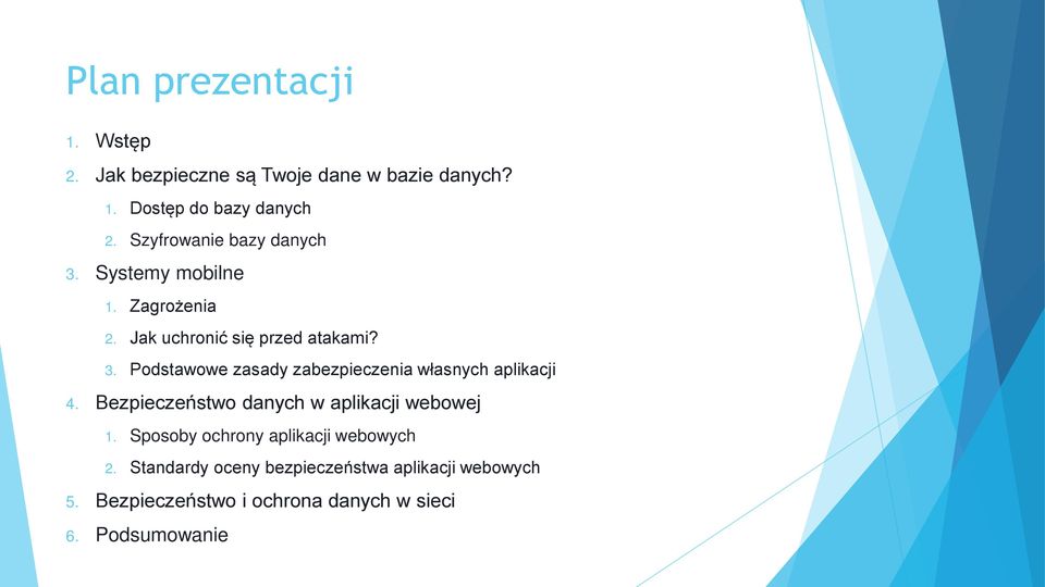 Bezpieczeństwo danych w aplikacji webowej 1. Sposoby ochrony aplikacji webowych 2.