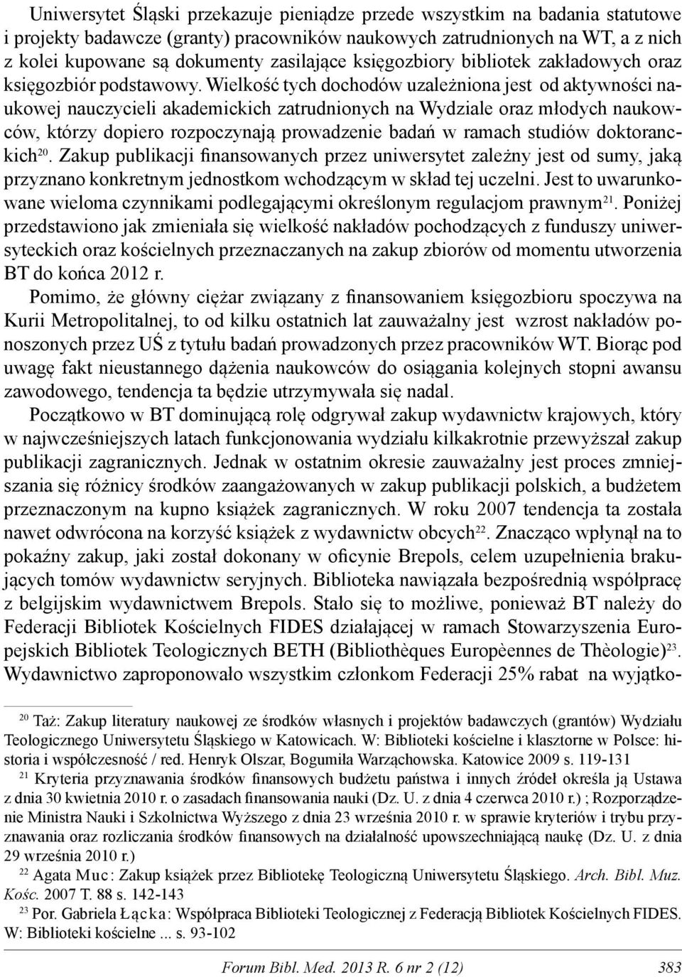 Wielkość tych dochodów uzależniona jest od aktywności naukowej nauczycieli akademickich zatrudnionych na Wydziale oraz młodych naukowców, którzy dopiero rozpoczynają prowadzenie badań w ramach