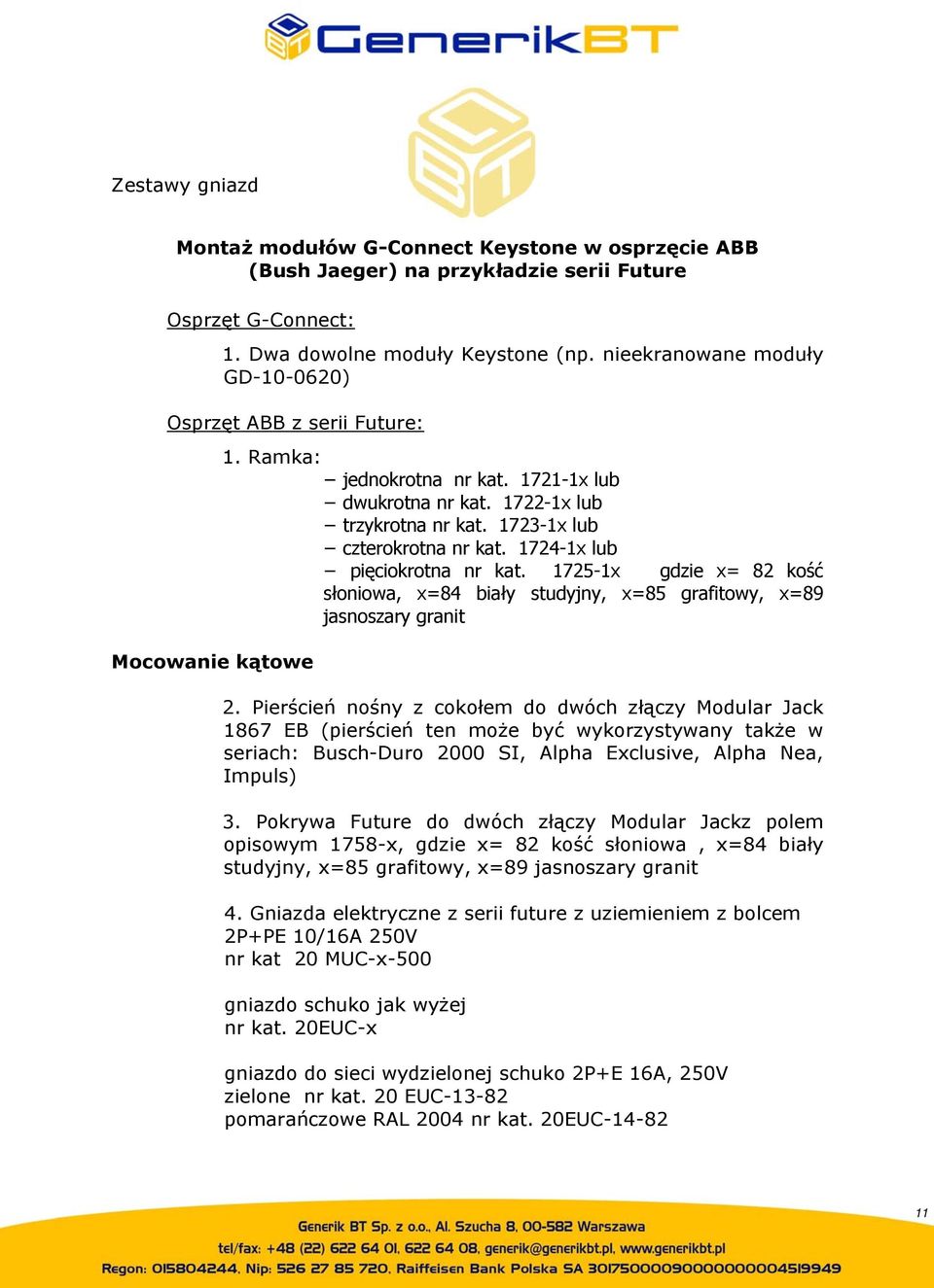 1725-1x gdzie x= 82 kość słoniowa, x=84 biały studyjny, x=85 grafitowy, x=89 jasnoszary granit 2.