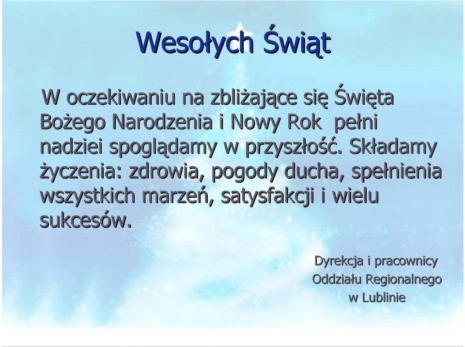 . Składamy Ŝyczenia: zdrowia, pogody ducha, spełnienia wszystkich