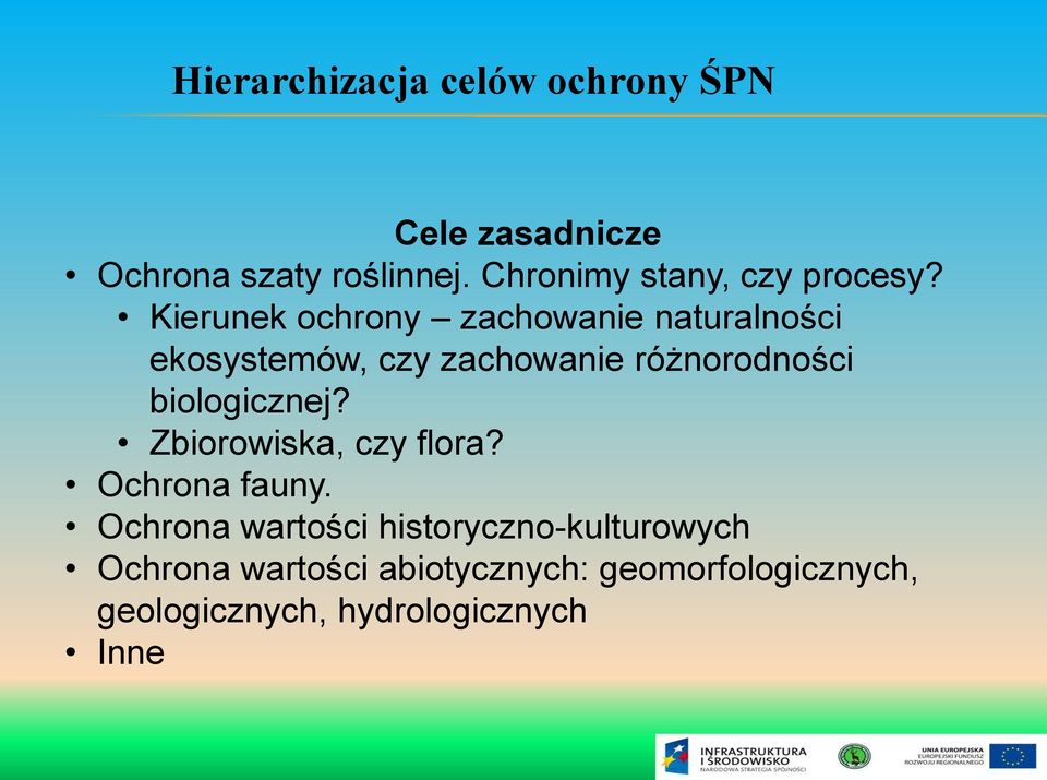 Kierunek ochrony zachowanie naturalności ekosystemów, czy zachowanie różnorodności