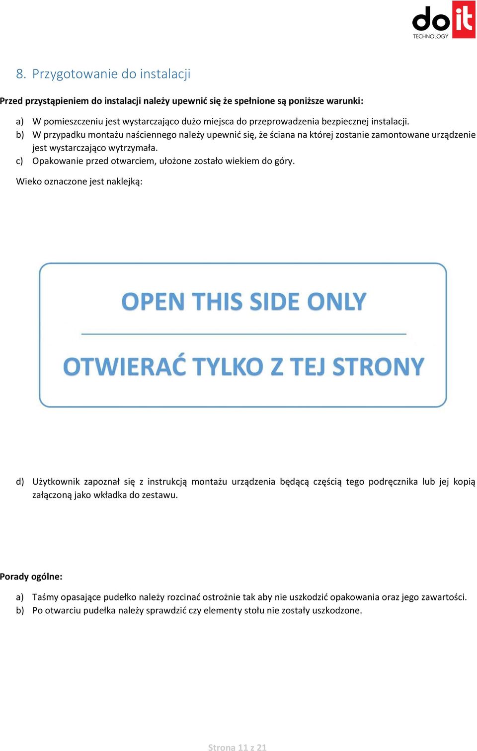 c) Opakowanie przed otwarciem, ułożone zostało wiekiem do góry.