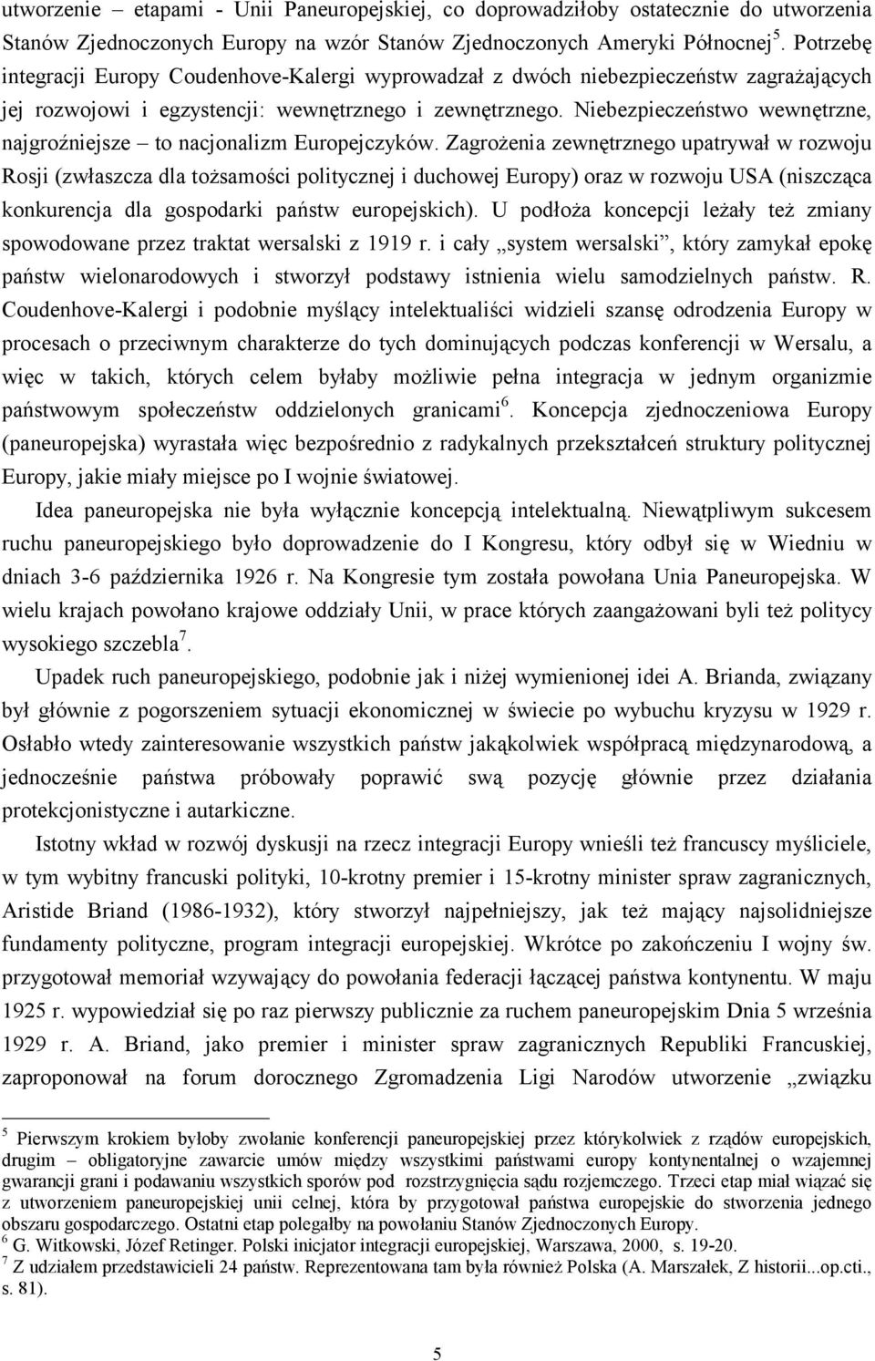 Niebezpieczeństwo wewnętrzne, najgroźniejsze to nacjonalizm Europejczyków.