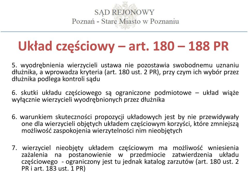 warunkiem skuteczności propozycji układowych jest by nie przewidywały one dla wierzycieli objętych układem częściowym korzyści, które zmniejszą możliwość zaspokojenia wierzytelności nim