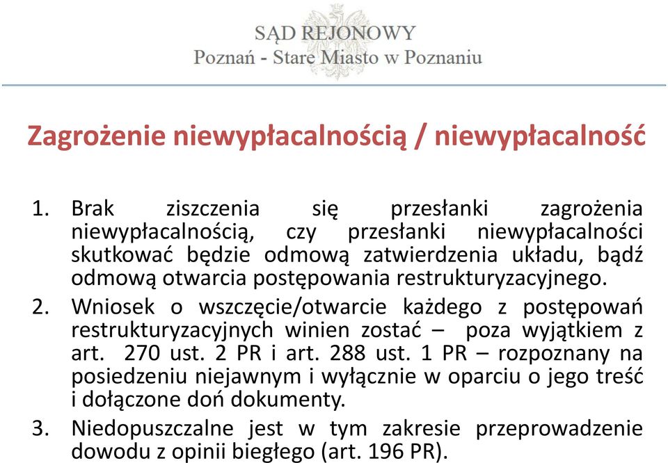 odmową otwarcia postępowania restrukturyzacyjnego. 2.