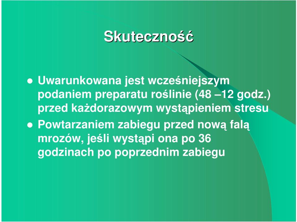 ) przed kaŝdorazowym wystąpieniem stresu Powtarzaniem