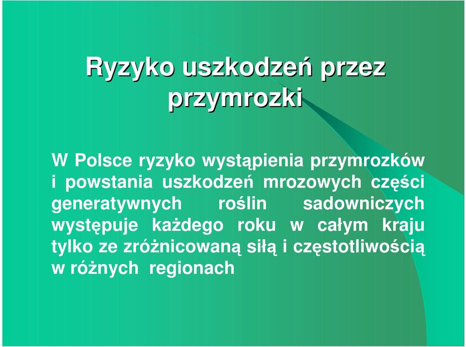 generatywnych roślin sadowniczych występuje kaŝdego roku w