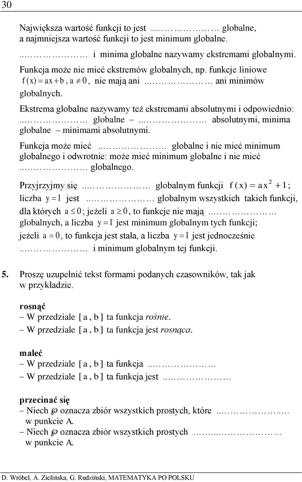 Funkcja może mieć.. globalne i nie mieć minimum globalnego i odwrotnie: może mieć minimum globalne i nie mieć.. globalnego. Przyjrzyjmy się.. globalnym funkcji f ( x) ax 1; liczba y 1 jest.