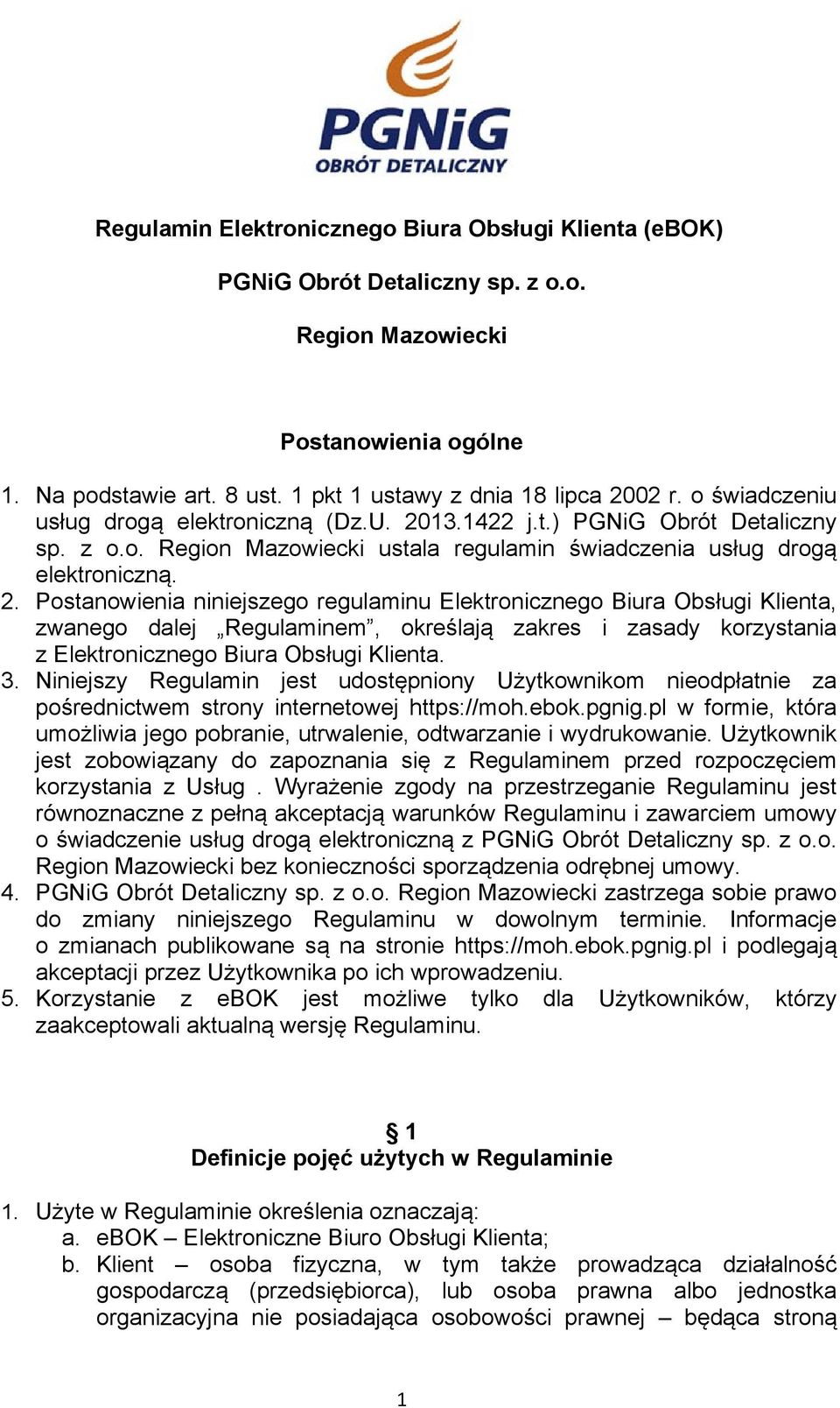 13.1422 j.t.) PGNiG Obrót Detaliczny sp. z o.o. Region Mazowiecki ustala regulamin świadczenia usług drogą elektroniczną. 2.