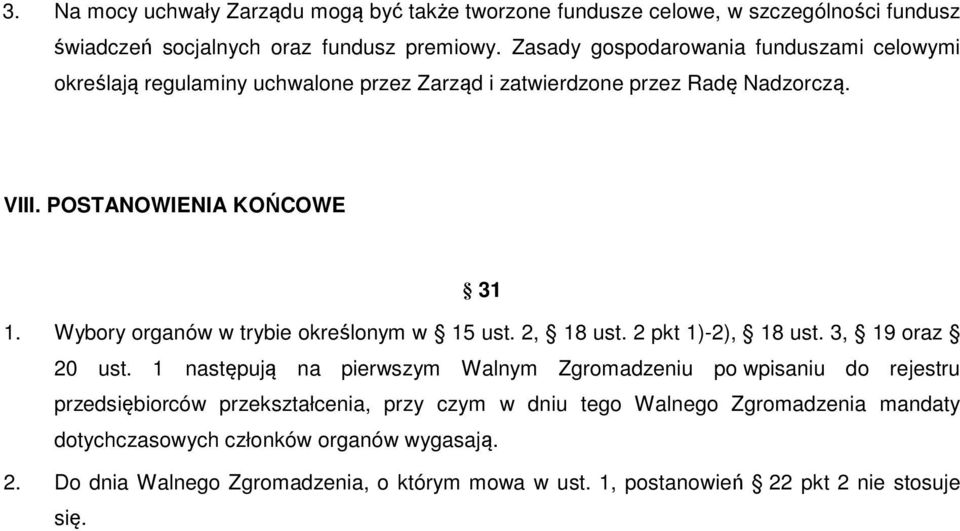 Wybory organów w trybie określonym w 15 ust. 2, 18 ust. 2 pkt 1)-2), 18 ust. 3, 19 oraz 20 ust.