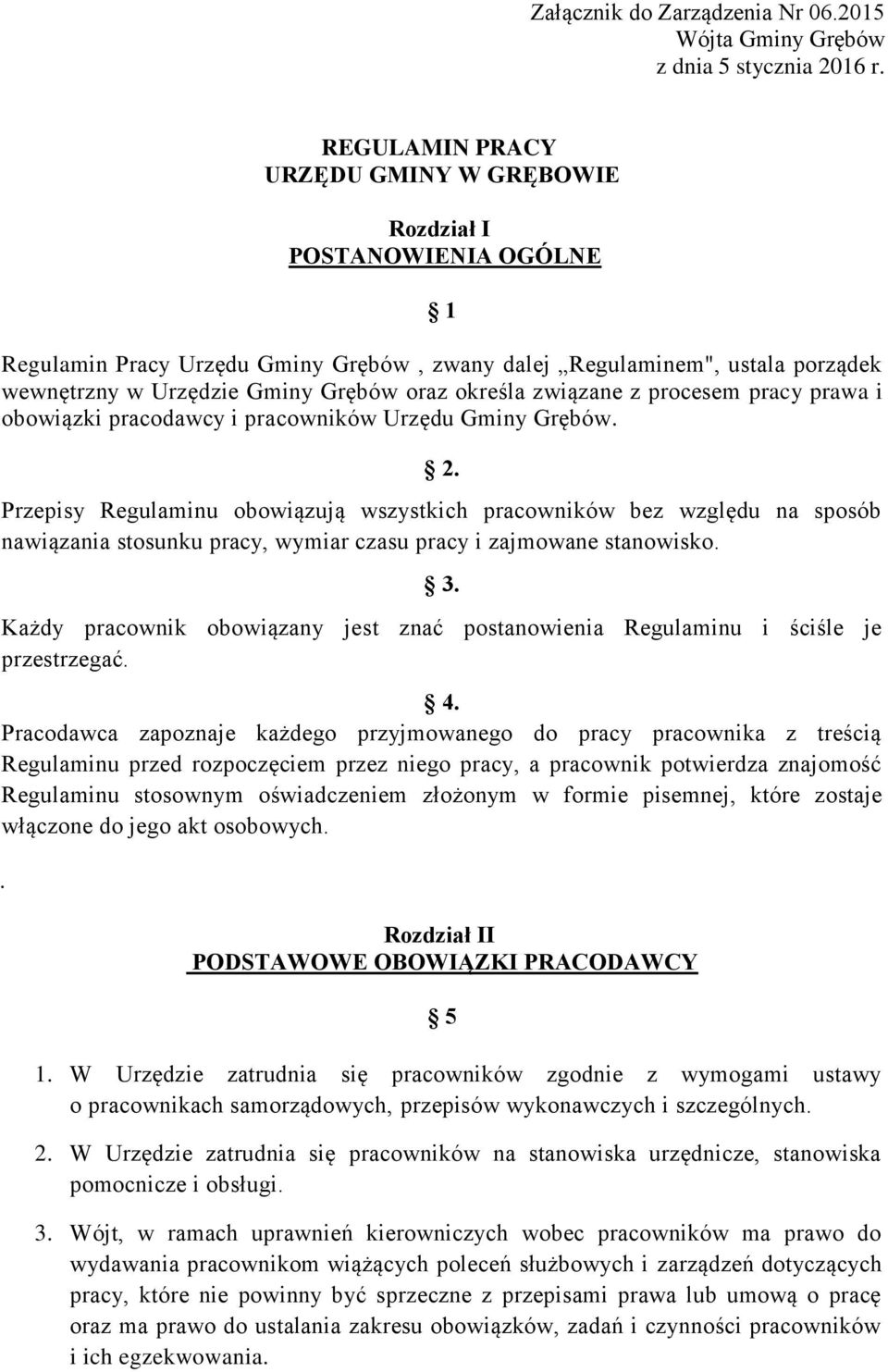 określa związane z procesem pracy prawa i obowiązki pracodawcy i pracowników Urzędu Gminy Grębów. 2.