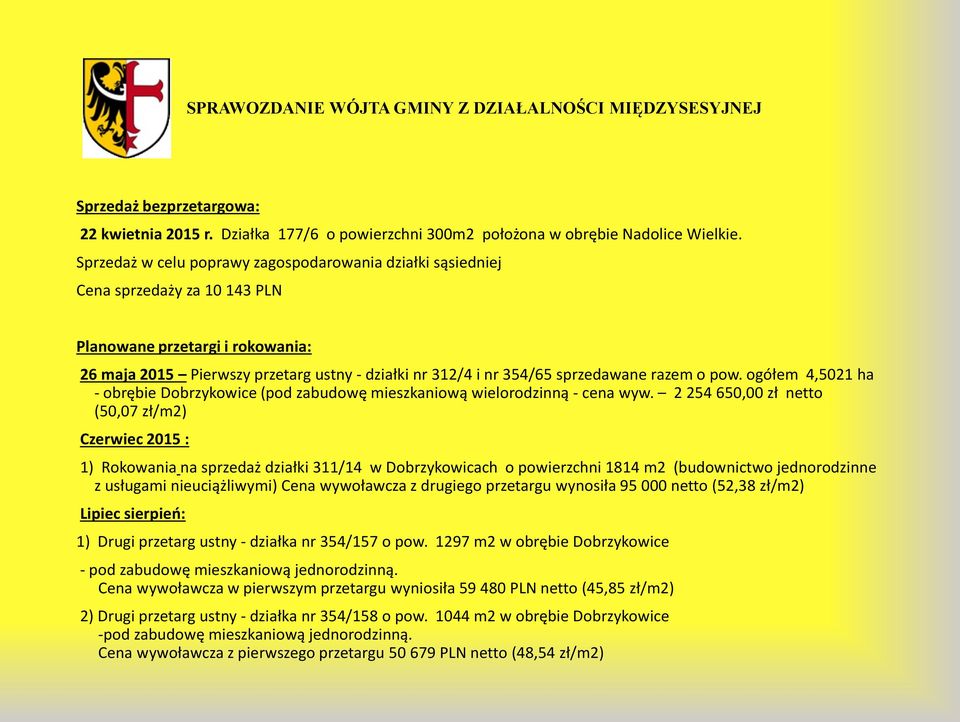 sprzedawane razem o pow. ogółem 4,5021 ha - obrębie Dobrzykowice (pod zabudowę mieszkaniową wielorodzinną - cena wyw.