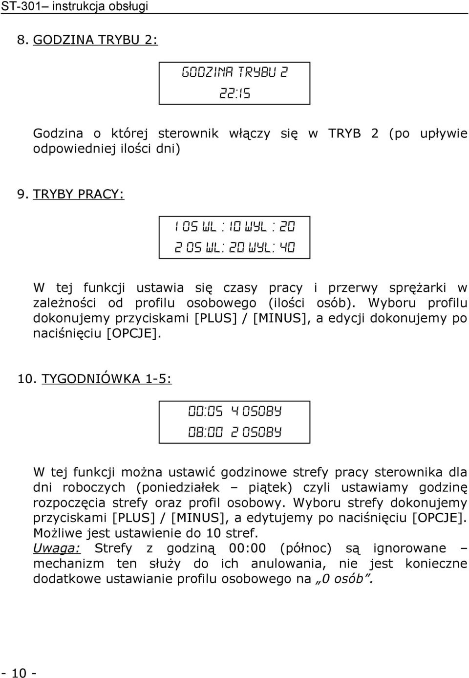 Wyboru profilu dokonujemy przyciskami [PLUS] / [MINUS], a edycji dokonujemy po naciśnięciu [OPCJE]. 10.