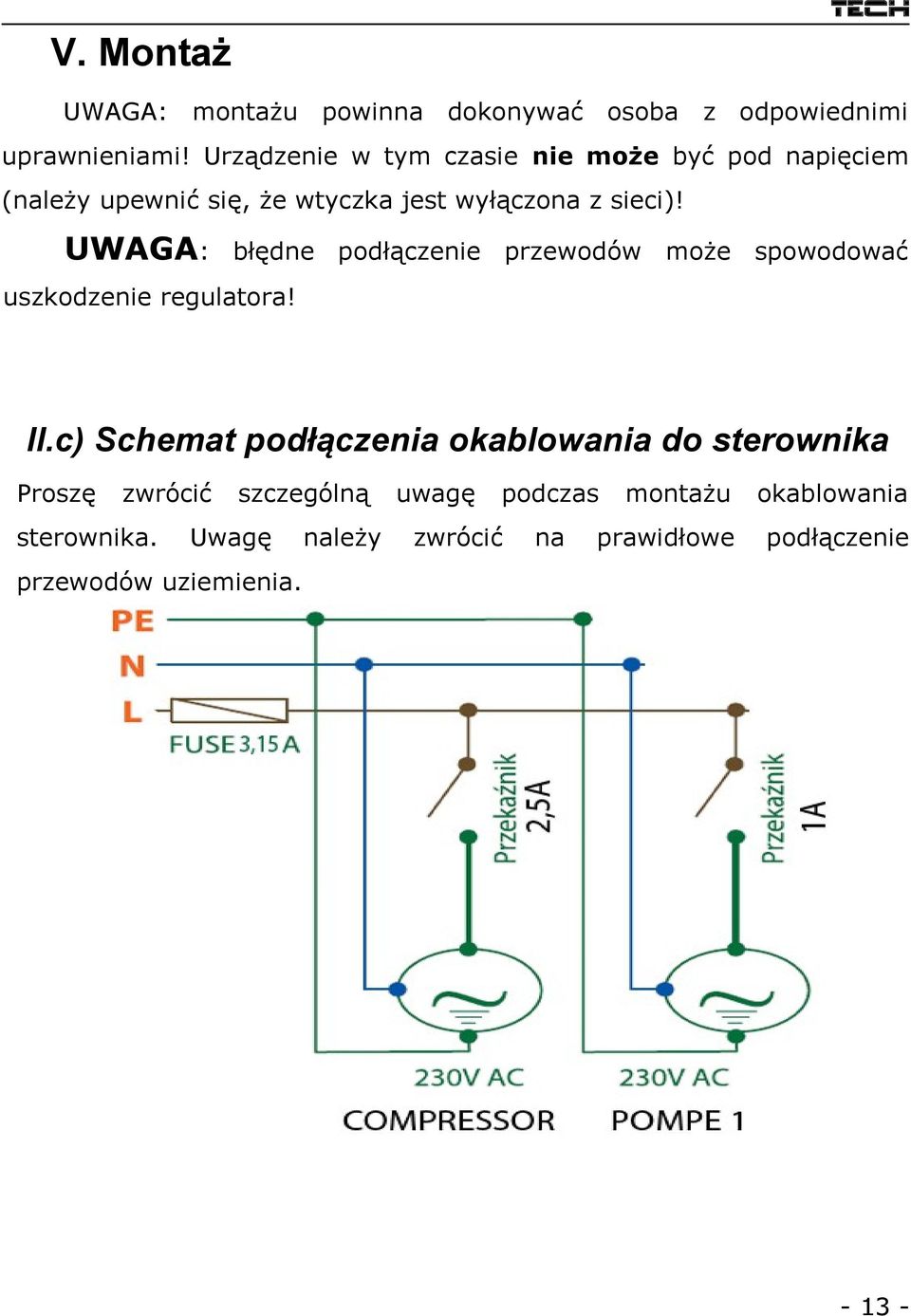 UWAGA: błędne podłączenie przewodów może spowodować uszkodzenie regulatora! II.
