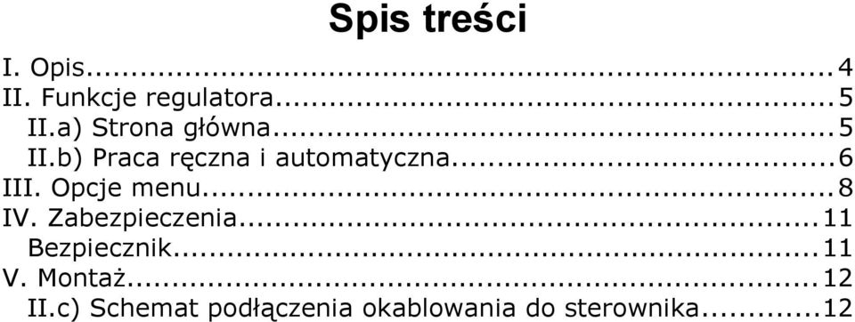 Opcje menu...8 IV. Zabezpieczenia...11 Bezpiecznik...11 V.