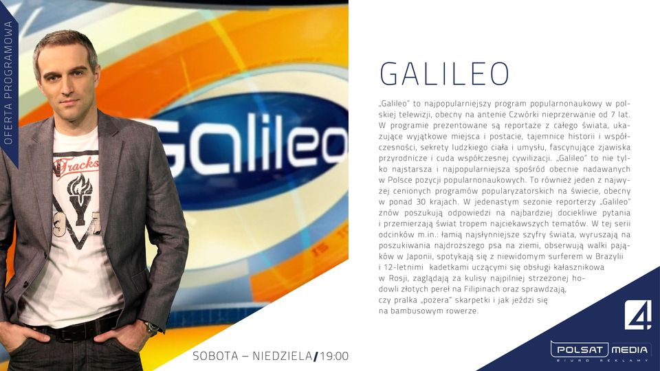 i cuda współczesnej cywilizacji. Galileo to nie tylko najstarsza i najpopularniejsza spośród obecnie nadawanych w Polsce pozycji popularnonaukowych.