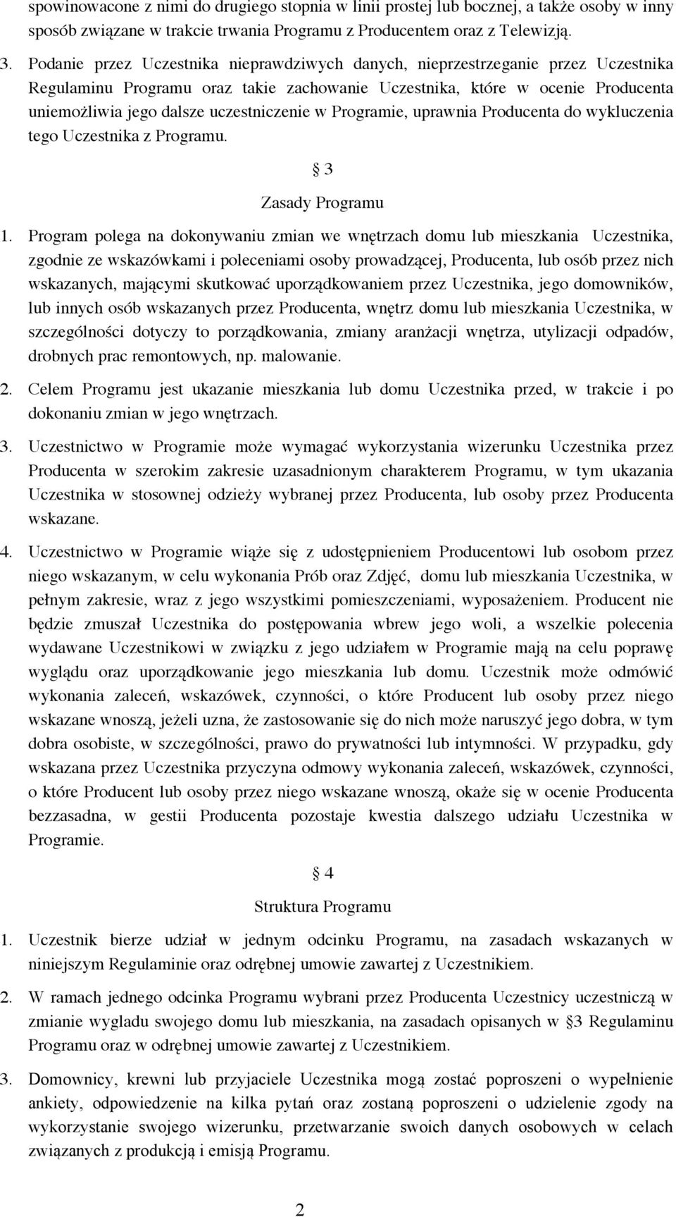 uczestniczenie w Programie, uprawnia Producenta do wykluczenia tego Uczestnika z Programu. 3 Zasady Programu 1.