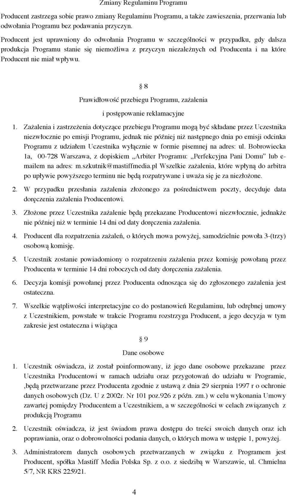 wpływu. 8 Prawidłowość przebiegu Programu, zażalenia i postępowanie reklamacyjne 1.