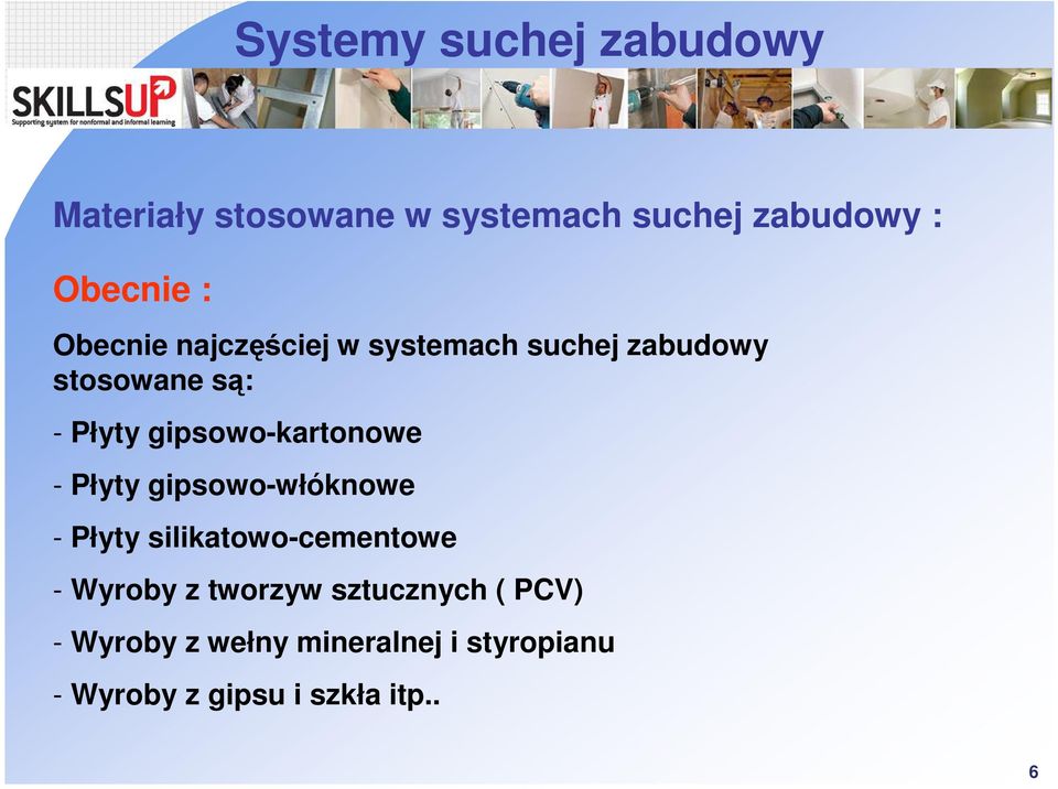 gipsowo-kartonowe - Płyty gipsowo-włóknowe - Płyty silikatowo-cementowe -