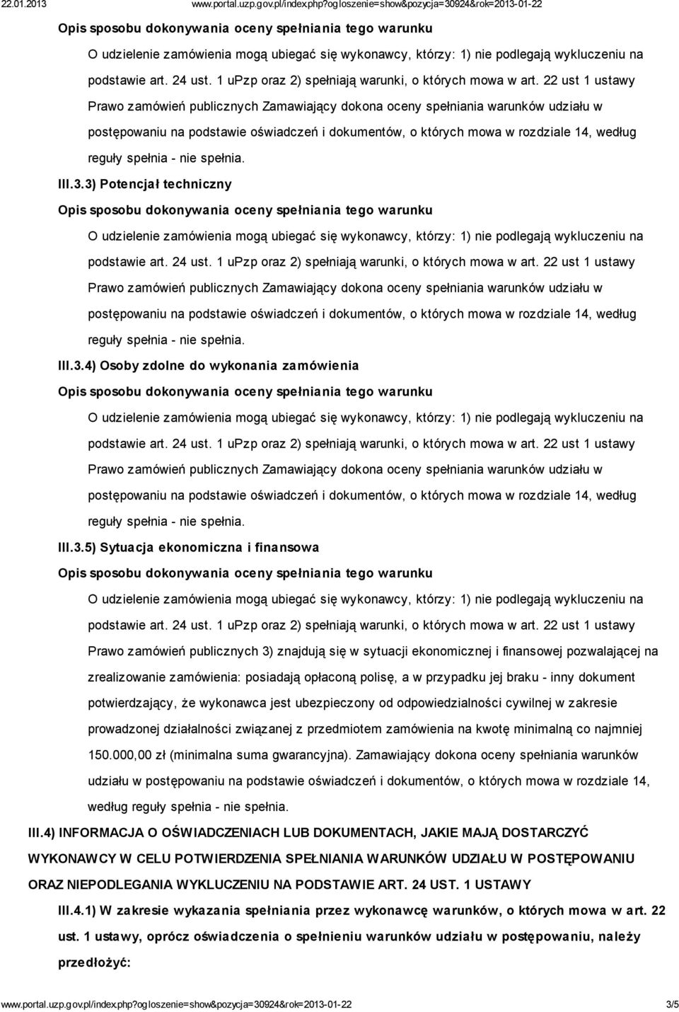 zrealizowanie zamówienia: posiadają opłaconą polisę, a w przypadku jej braku - inny dokument potwierdzający, że wykonawca jest ubezpieczony od odpowiedzialności cywilnej w zakresie prowadzonej