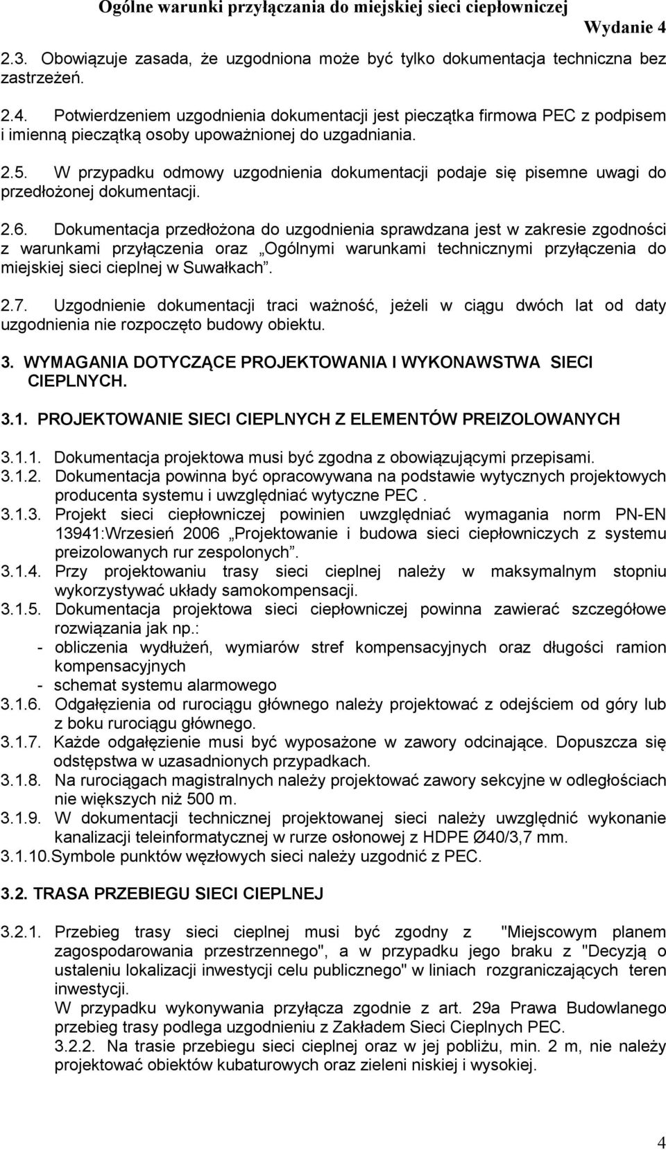 W przypadku odmowy uzgodnienia dokumentacji podaje się pisemne uwagi do przedłożonej dokumentacji. 2.6.