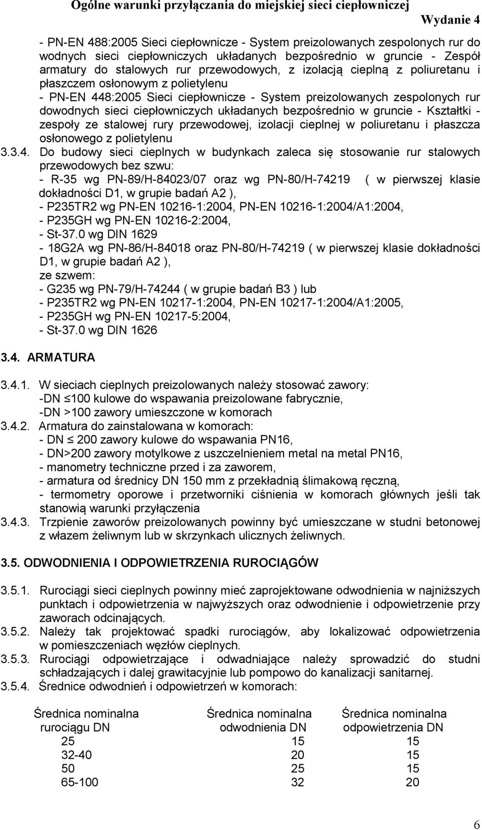 gruncie - Kształtki - zespoły ze stalowej rury przewodowej, izolacji cieplnej w poliuretanu i płaszcza osłonowego z polietylenu 3.3.4.