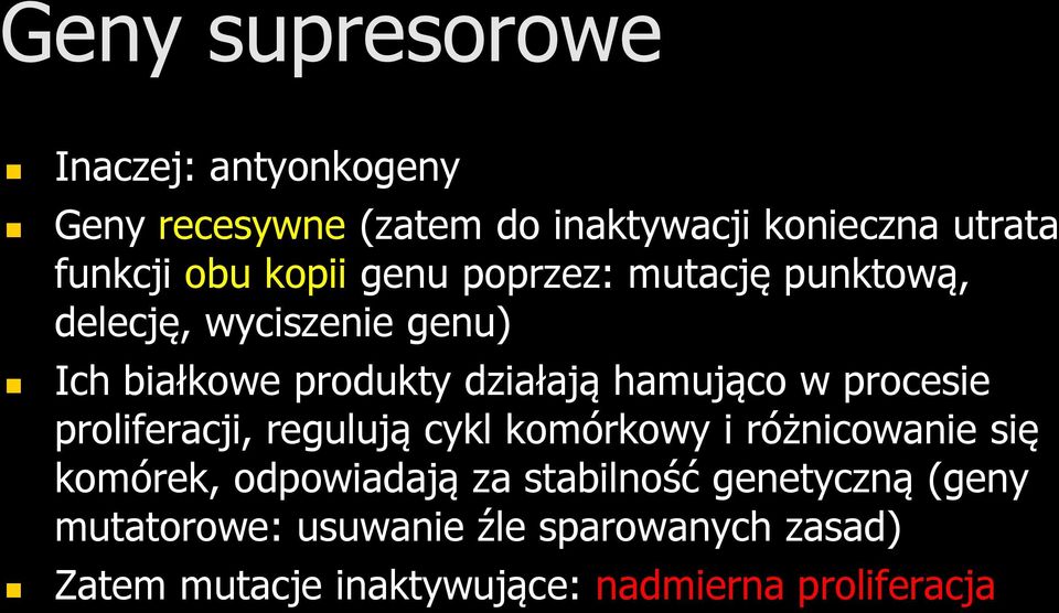 procesie proliferacji, regulują cykl komórkowy i różnicowanie się komórek, odpowiadają za stabilność