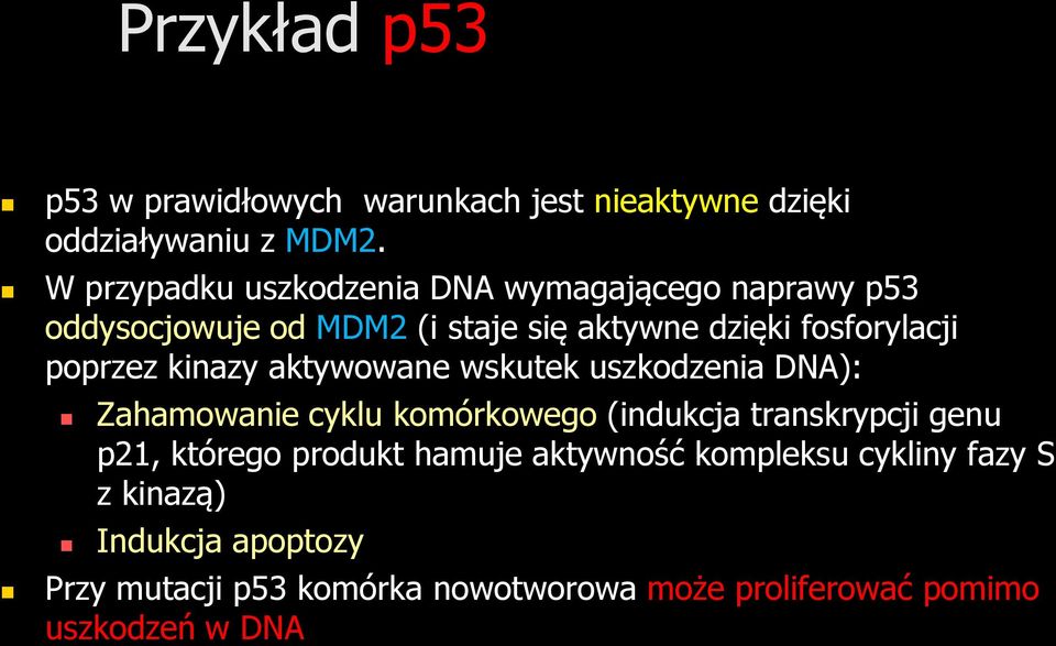 poprzez kinazy aktywowane wskutek uszkodzenia DNA): Zahamowanie cyklu komórkowego (indukcja transkrypcji genu p21,