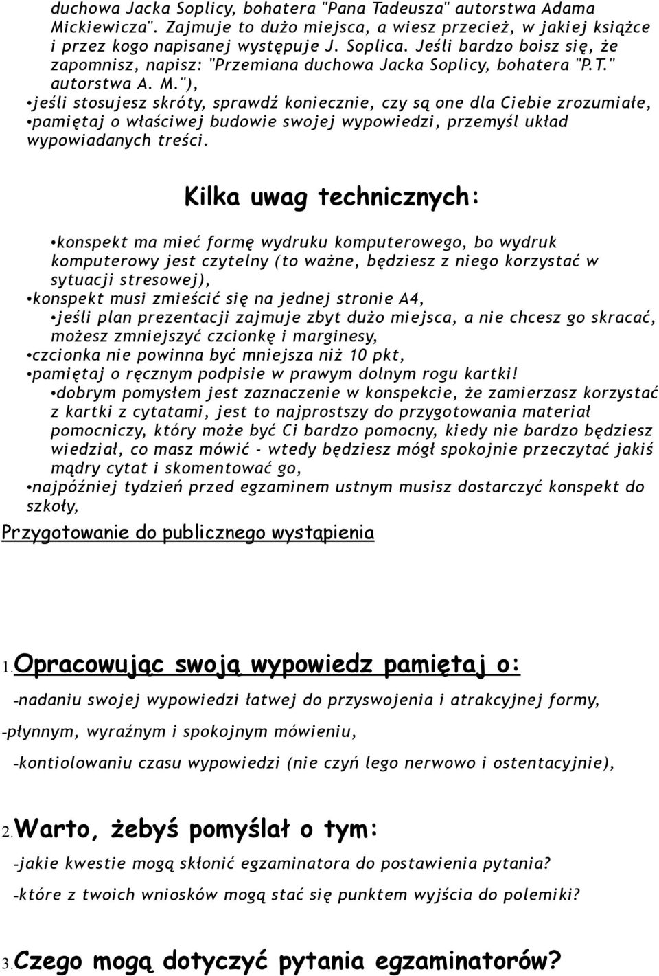 "), jeśli stosujesz skróty, sprawdź koniecznie, czy są one dla Ciebie zrozumiałe, pamiętaj o właściwej budowie swojej wypowiedzi, przemyśl układ wypowiadanych treści.