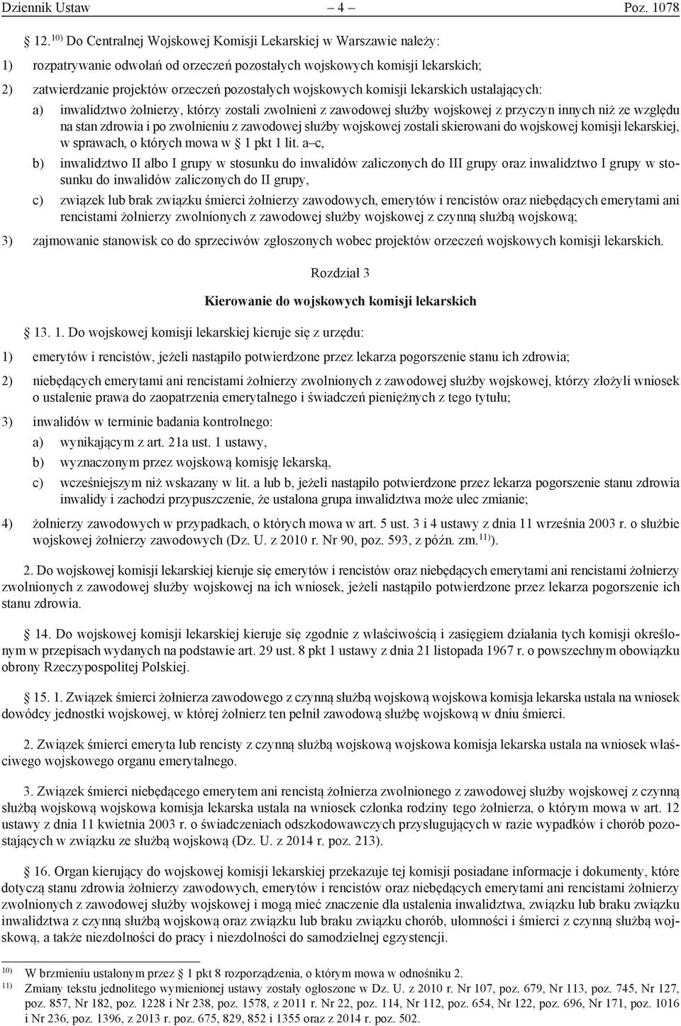 wojskowych komisji lekarskich ustalających: a) inwalidztwo żołnierzy, którzy zostali zwolnieni z zawodowej służby wojskowej z przyczyn innych niż ze względu na stan zdrowia i po zwolnieniu z