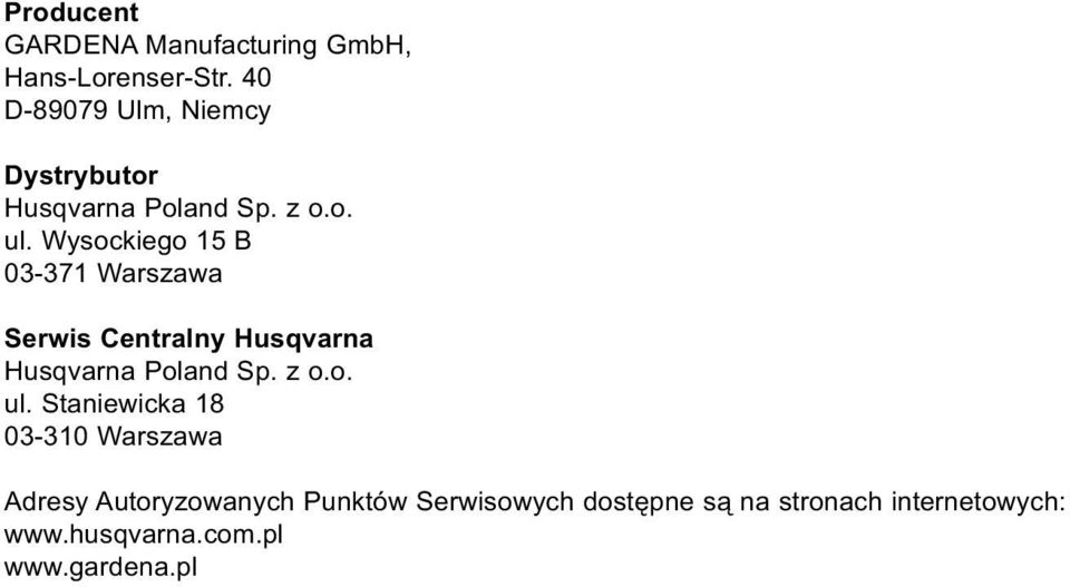 Wysockiego 15 B 03-371 Warszawa Serwis Centralny Husqvarna Husqvarna Poland Sp. z o.o. ul.