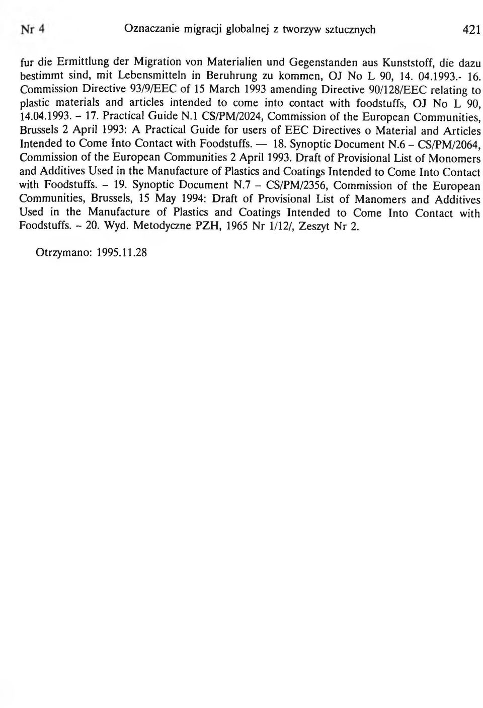 Commission Directive 93/9/EEC of 15 March 1993 amending Directive 90/128/EEC relating to plastic materials and articles intended to come into contact with foodstuffs, OJ No L 90, 14.04.1993. - 17.