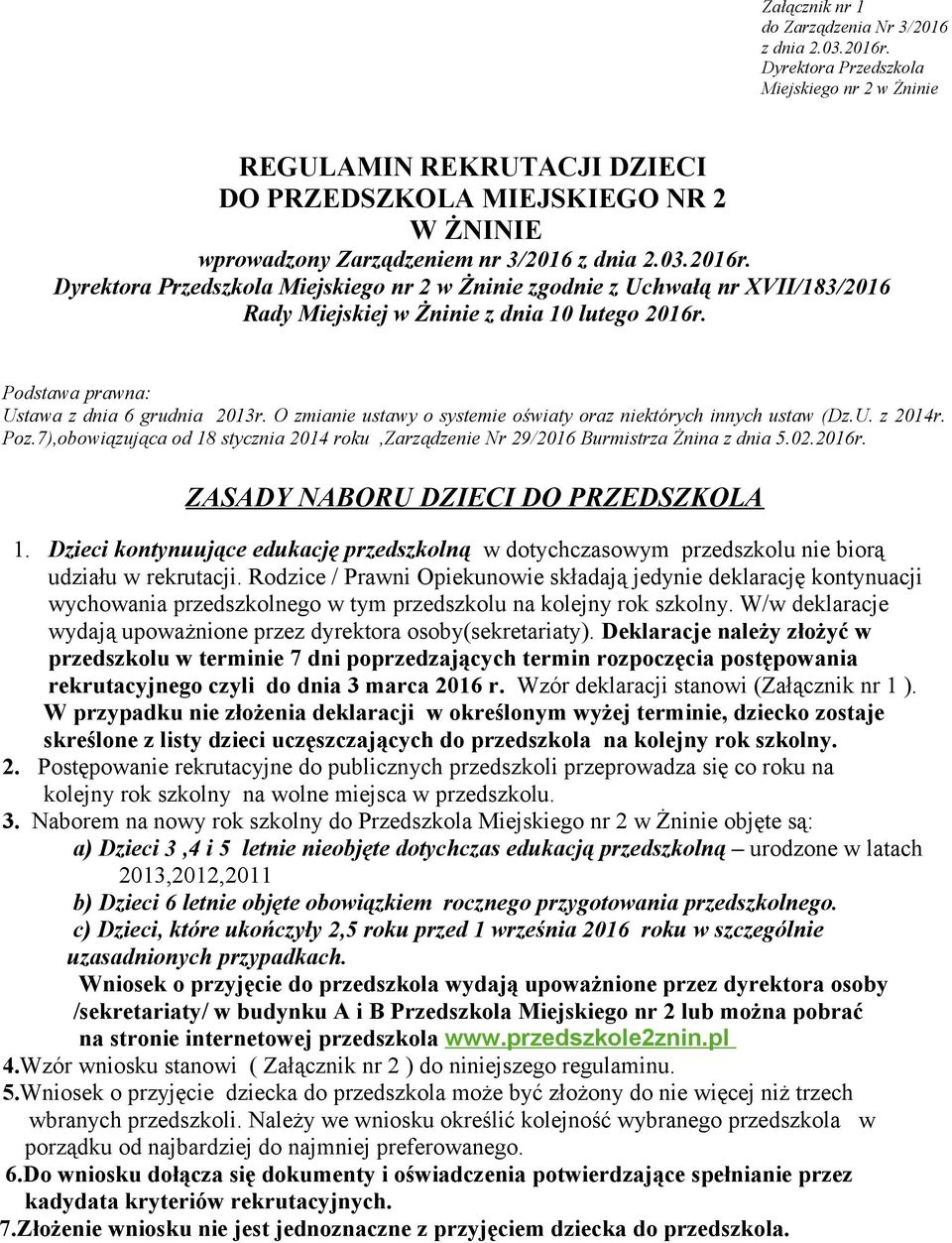 Dyrektora Przedszkola Miejskiego nr 2 w Żninie zgodnie z Uchwałą nr XVII/183/2016 Rady Miejskiej w Żninie z dnia 10 lutego 2016r. Podstawa prawna: Ustawa z dnia 6 grudnia 2013r.