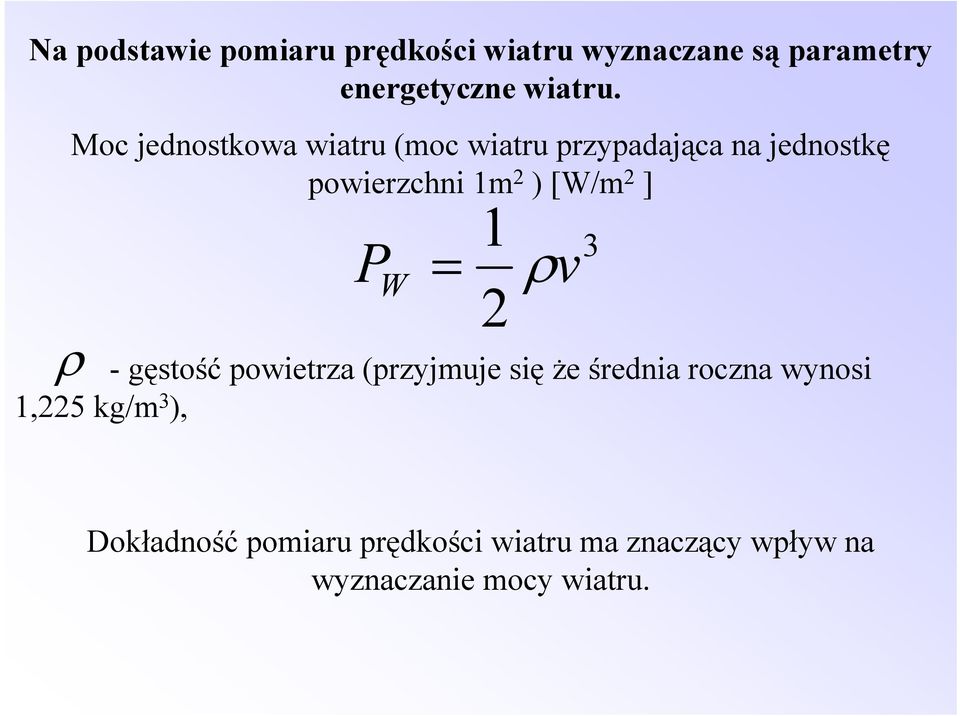 2 ] PW = 1 ρ v 2 ρ -gęstość powietrza (przyjmuje sięże średnia roczna wynosi 1,225