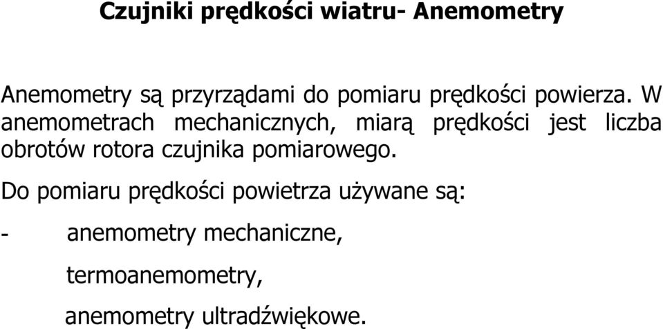 W anemometrach mechanicznych, miarą prędkości jest liczba obrotów rotora