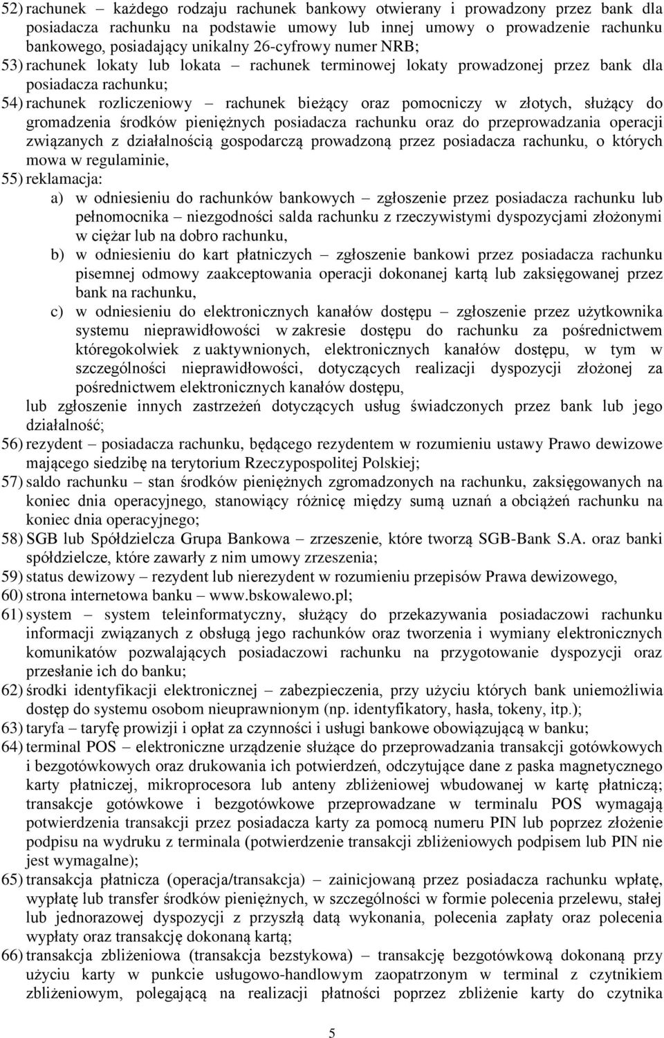 służący do gromadzenia środków pieniężnych posiadacza rachunku oraz do przeprowadzania operacji związanych z działalnością gospodarczą prowadzoną przez posiadacza rachunku, o których mowa w