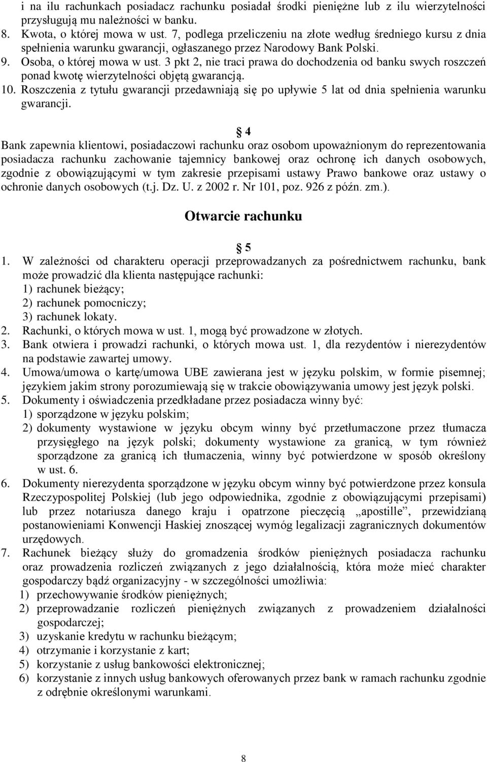 3 pkt 2, nie traci prawa do dochodzenia od banku swych roszczeń ponad kwotę wierzytelności objętą gwarancją. 10.