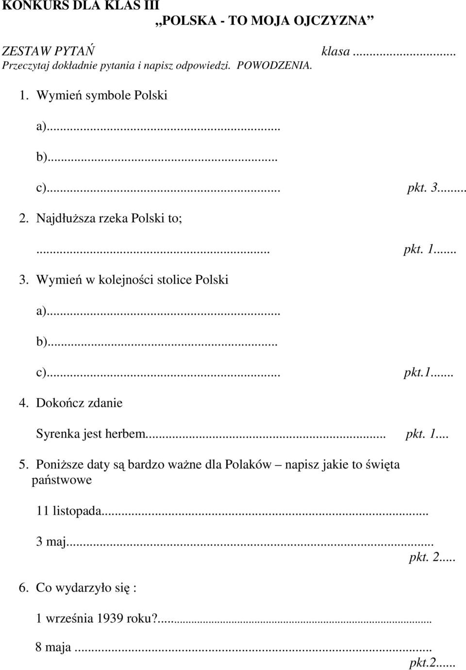 .. b)... c)... pkt.1... 4. Dokończ zdanie Syrenka jest herbem... pkt. 1... 5.