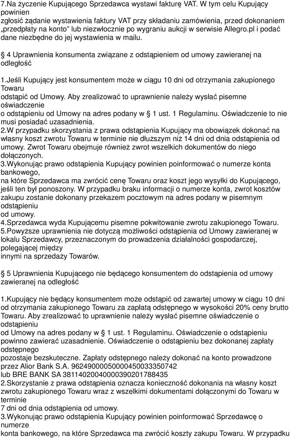 pl i podać dane niezbędne do jej wystawienia w mailu. 4 Uprawnienia konsumenta związane z odstąpieniem od umowy zawieranej na odległość 1.