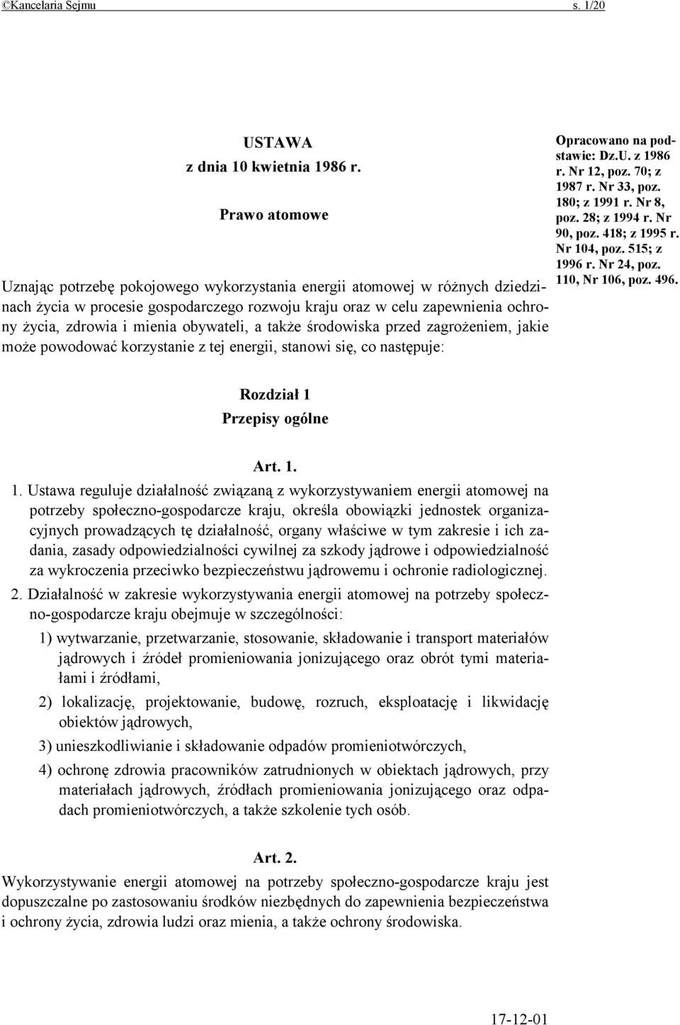 obywateli, a także środowiska przed zagrożeniem, jakie może powodować korzystanie z tej energii, stanowi się, co następuje: Opracowano na podstawie: Dz.U. z 1986 r. Nr 12, poz. 70; z 1987 r.