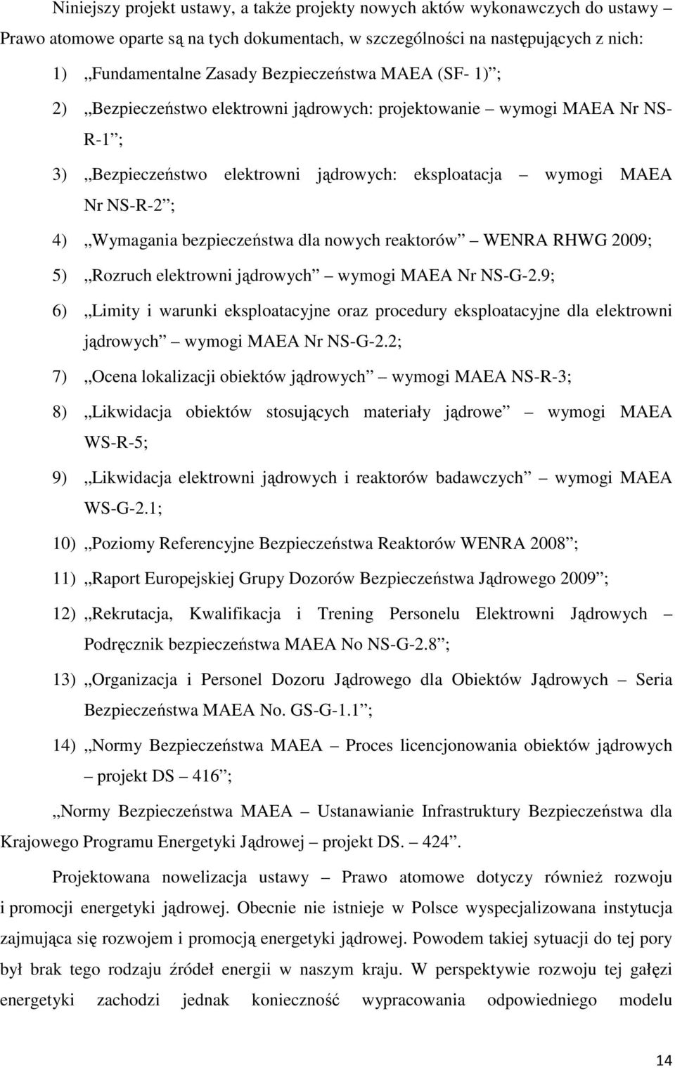 bezpieczeństwa dla nowych reaktorów WENRA RHWG 2009; 5) Rozruch elektrowni jądrowych wymogi MAEA Nr NS-G-2.