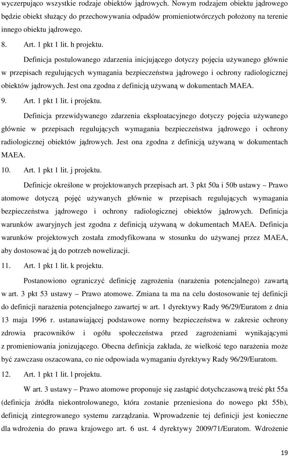 Definicja postulowanego zdarzenia inicjującego dotyczy pojęcia używanego głównie w przepisach regulujących wymagania bezpieczeństwa jądrowego i ochrony radiologicznej obiektów jądrowych.